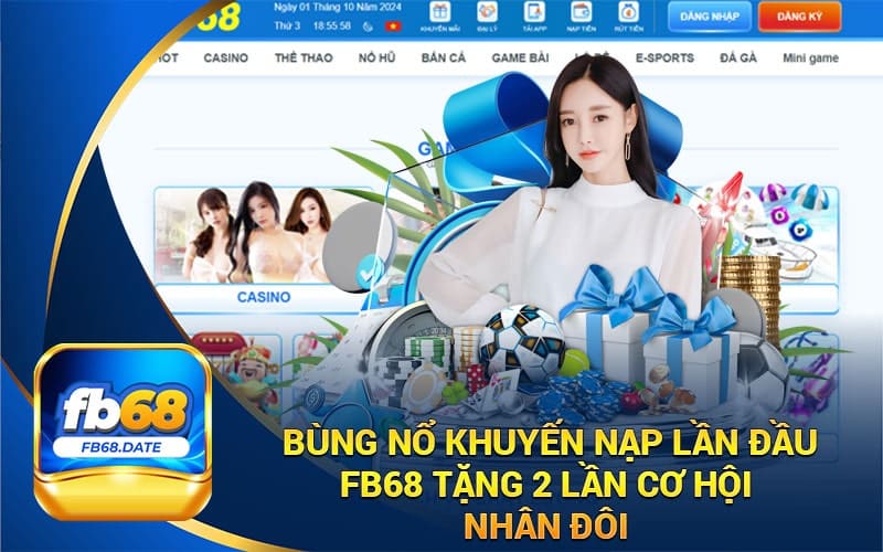 Khuyến Mãi Nạp Lần Đầu FB68 Tặng 2 Lần Cơ Hội Nhân Đôi 
